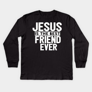 Jesus Is The Best Friend Ever Religious Christian Kids Long Sleeve T-Shirt